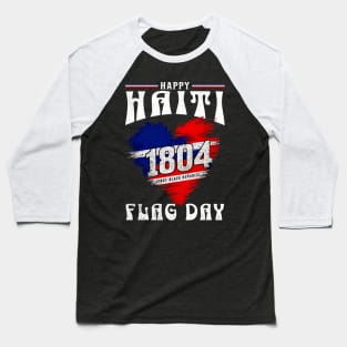 Happy Haiti Flag Day Celebrate Haiti 1804 - Patriotic Heritage Pride Baseball T-Shirt